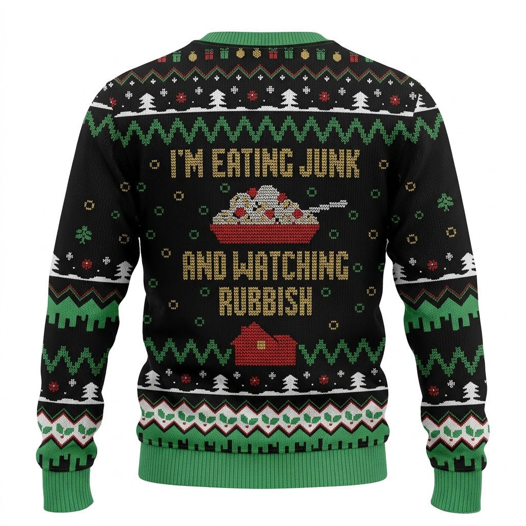 I am Eating Junk and Watching Rubbish Ugly Christmas Sweater - Funny Holiday Knit Print