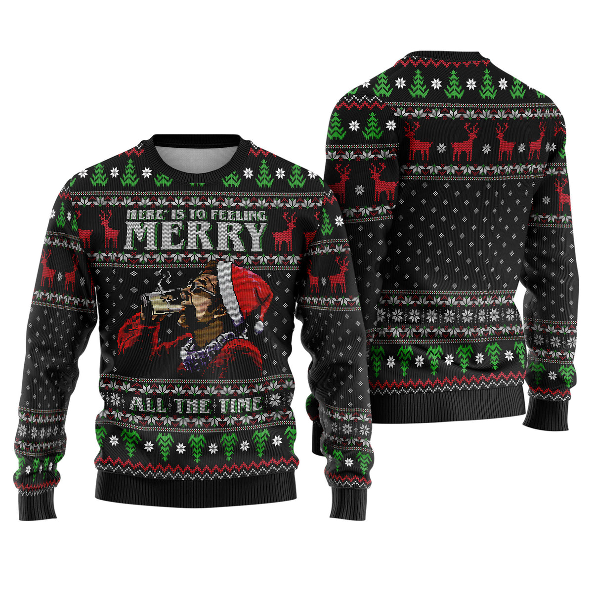 Heres To Feeling Merry All The Time Ugly Christmas Sweater - Festive Holiday Knit Print